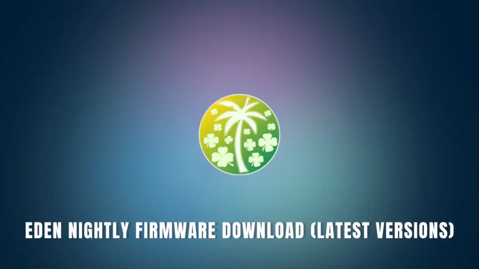Eden Nightly Firmware Download (Latest Versions)