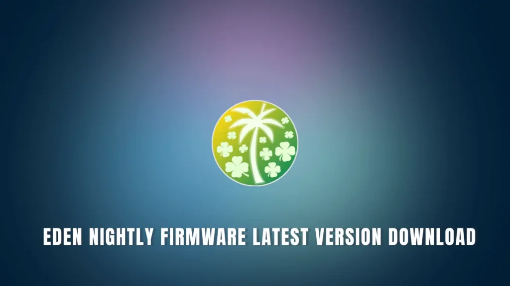 Eden Nightly Firmware Latest Version Download